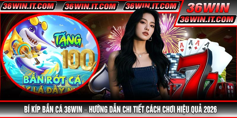 Bí Kíp Bắn Cá 36WIN Là Gì? Tại Sao Cần Học Hỏi Trước Khi Chơi