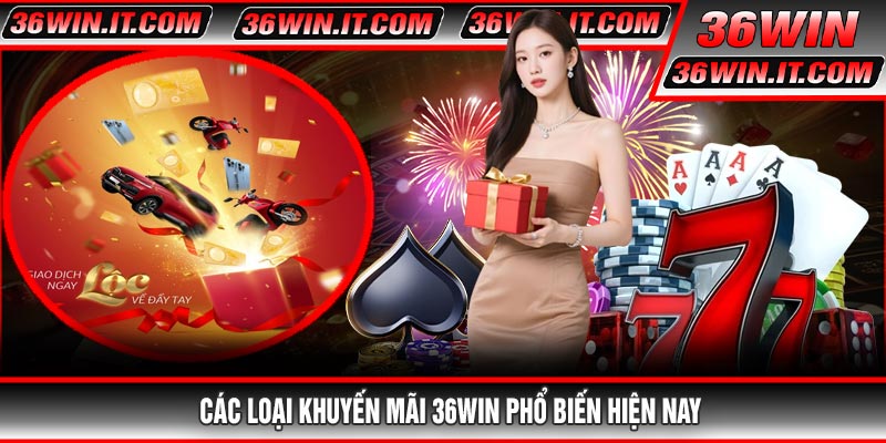 Các Loại Khuyến mãi 36WIN Phổ Biến Hiện Nay