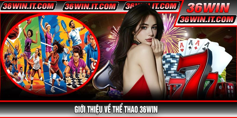 Giới Thiệu Về Thể Thao 36WIN